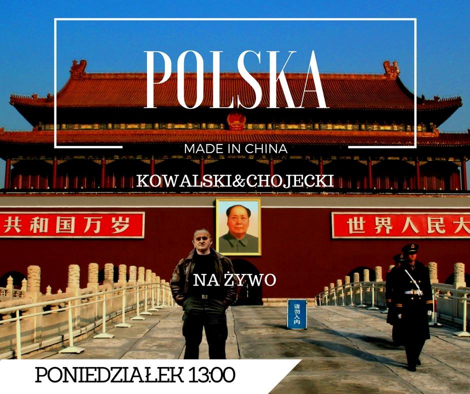 05.12.2016 KOWALSKI & CHOJECKI KOMENTUJĄ – POLSKA MADE IN CHINA
