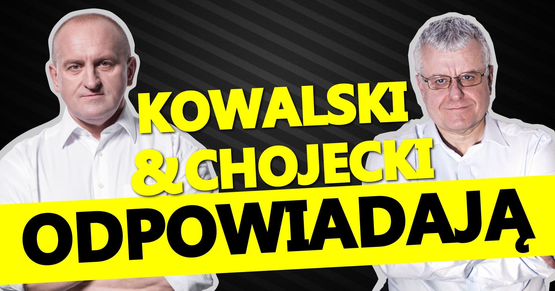 Kowalski &Chojecki odpowiadają – zobacz całość