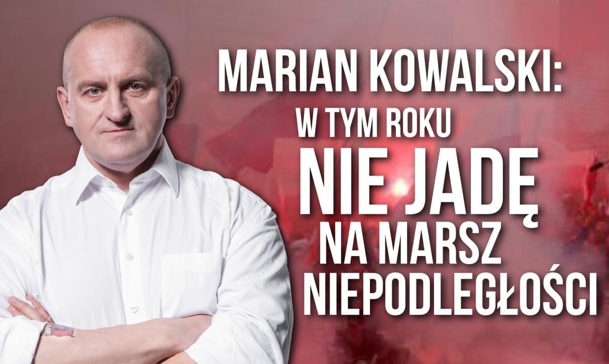 Marian Kowalski: W tym roku nie jadę na Marsz Niepodległości