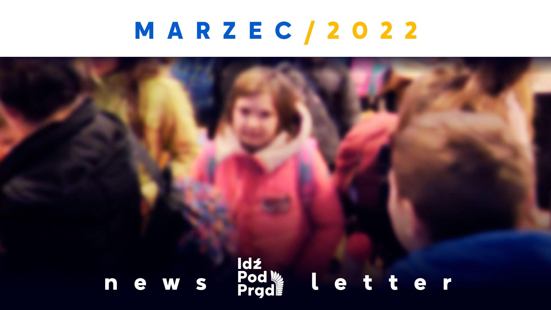 Newsletter Telewizji Idź Pod Prąd – Marzec 2022