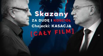 FILM „Skazany za Dudę i Kościół. Chojecki: KASACJA” – PREMIERA 6.04